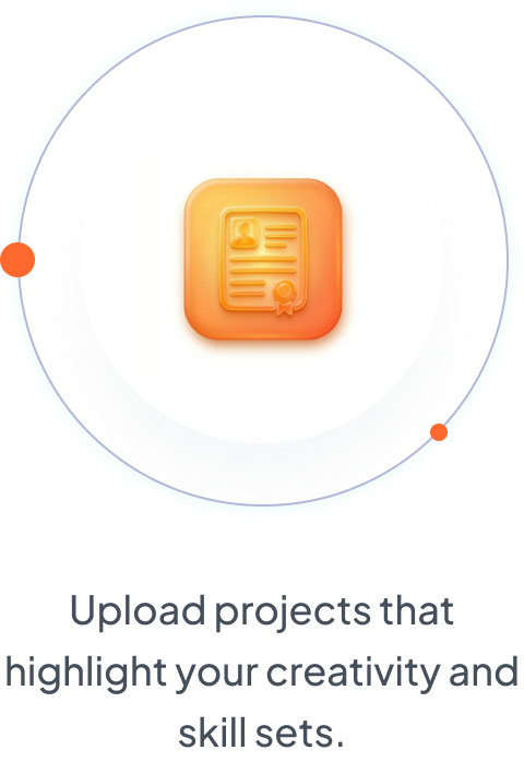 Upload projects that highlight your creativity and skill sets.